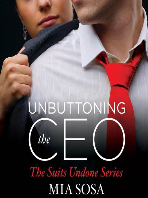Title details for Unbuttoning the CEO by Mia Sosa - Wait list
